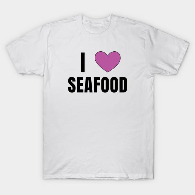 I Love Seafood T-Shirt by QCult
